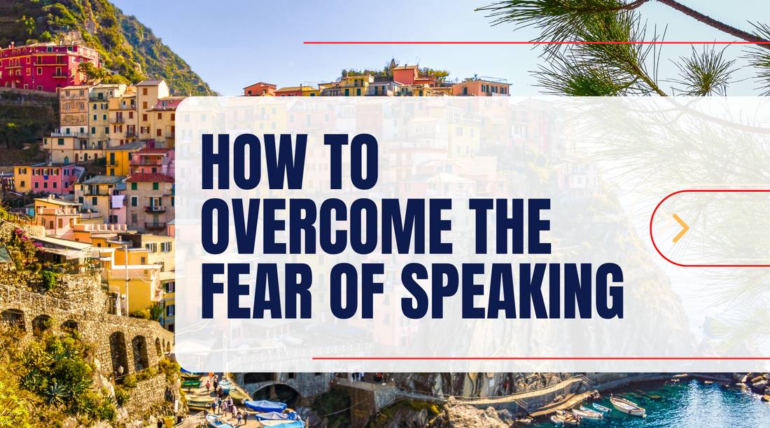 How to overcome the fear of speaking a foreign language